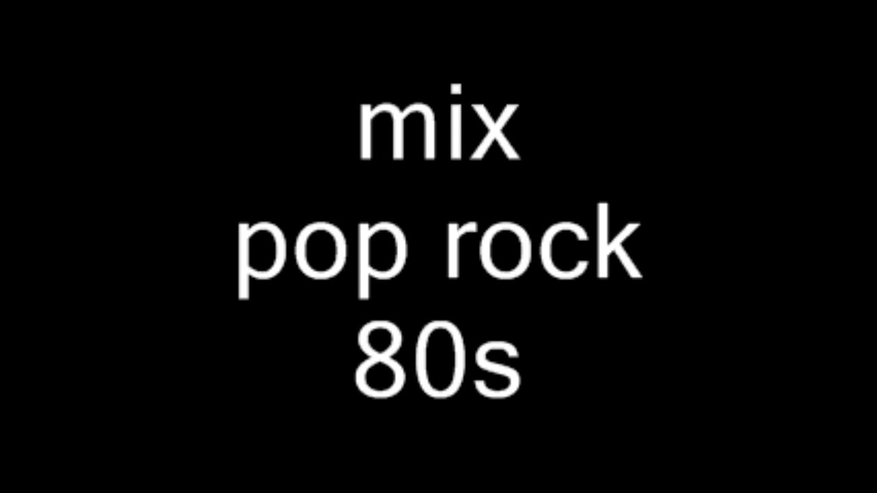 mix pop rock 80s - YouTube