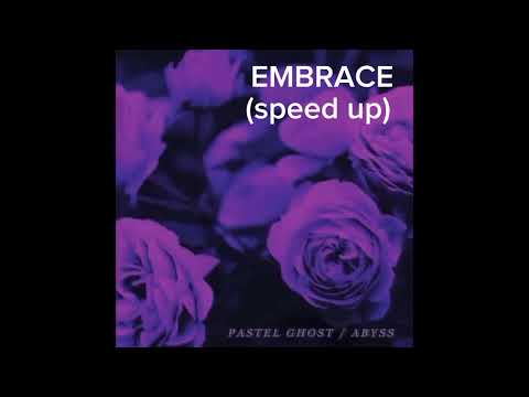 EMBRACE - PASTEL GHOST         (speed up )