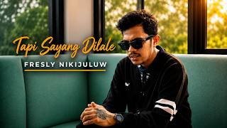 FRESLY NIKIJULU - TAPI SAYANG DILALE (Video Lirik)
