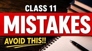 Starting Class 11? Avoid These Mistakes