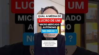 Qual A Média De Lucro De Um Micro Mercado Autônomo No Início?