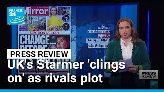 PM Starmer clings on to power as Labour rivals make moves • FRANCE 24 English