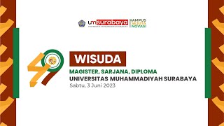 Live Streaming Wisuda Ke 49 Umsurabaya Sesi 1