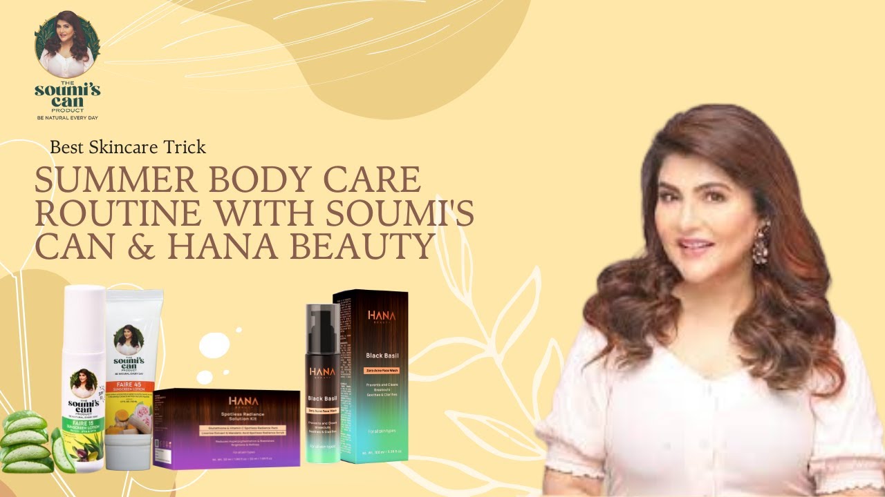 Summer Body Care Routine with Soumi's Can & Hana Beauty | Glowing Skin Tips