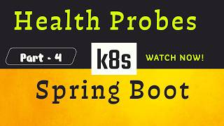 Kubernetes Probes in Action | Hands-on Spring Boot Demo