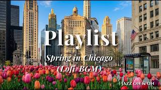 [playlist] Escape to Chicago | Refreshing Spring Lofi for Deep Work