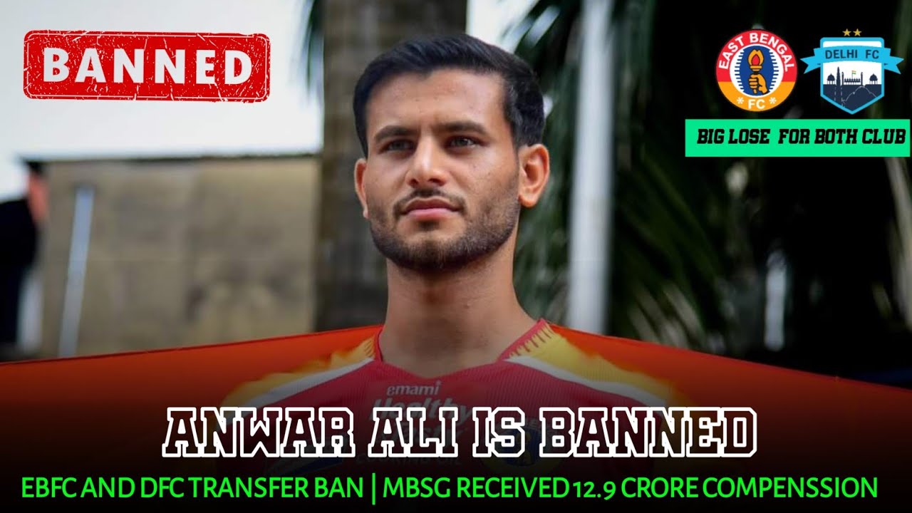 Mohun Bagan Receives 12.9 Crore | Anwar Ali is Banned | EBFC & DFC got Two Transfer Ban