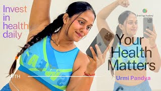Because Your Health Matters Yoga With Urmi Pandya