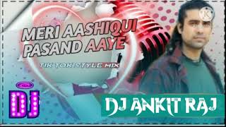 meri aashiqui  pasand aaye tiktok  viral hard  DJ REMIX song/ Ankit  Raj Dj.