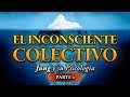 El Inconsciente Colectivo - Jung y su Psicología Parte 4