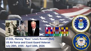 LT. COL. Harvey "Russ" Lewis Russell (Ret)  Celebration of Life