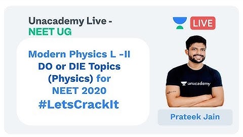 Modern Physics L - II by Prateek Jain | NEET 2020 | DO or DIE Topics (Physics) 🔥 | Unacademy NEET