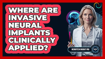 Where Are Invasive Neural Implants Clinically Applied?