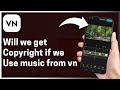 Will We Get Copyright If We Use Music From VN Video Editor Full Guide Will We Get Copyright If We Use Music From VN Video Editor Full Guide