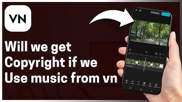 Will We Get Copyright If We Use Music From VN Video Editor – Full Guide
