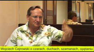Wojciech Cejrowski o szatanie, czarach, duchach, szamanach, opętaniu 2015