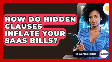 How Do Hidden Clauses Inflate Your SaaS Bills? - The SaaS Pros Breakdown