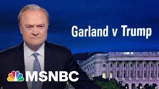 Lawrence: ‘Merrick Garland Has Outsmarted Donald Trump At Every Turn’