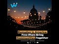 Ramadan in America: Free Community Iftars Bringing People Together #ramadan #usa  #waysusa #shorts