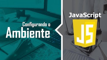 Curso de JavaScript - Configurando o Ambiente