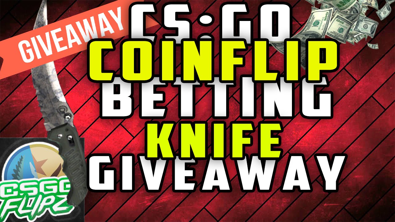 CS:GO Knife Giveaway!! + Betting - CSGOFlipz.com
