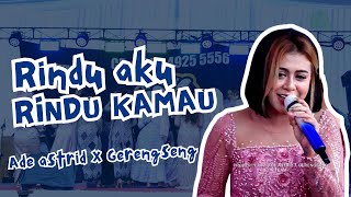 RINDU AKU RINDU KAMU || LIVE ADE ASTRID X GERENGSENG TEAM LOKASI CISARUA