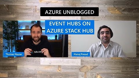 Azure Unblogged - Event Hub on Azure Stack Hub