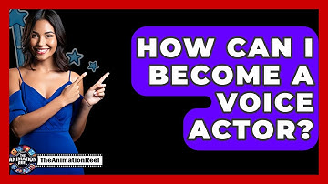 How Can I Become A Voice Actor? - The Animation Reel