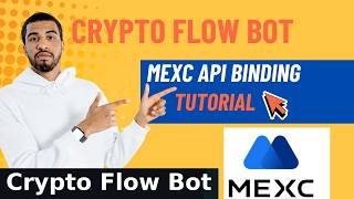 CRYPTO FLOW BOT: HOW TO BIND MEXC API