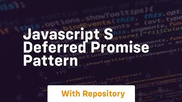 Javascript s deferred promise pattern