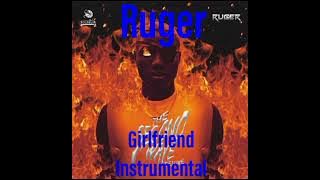 Ruger- Girlfriend (official instrumental)