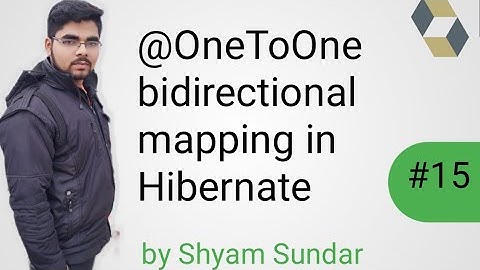 @OneToOne bidirectional mapping in Hibernate || Shyam Sundar