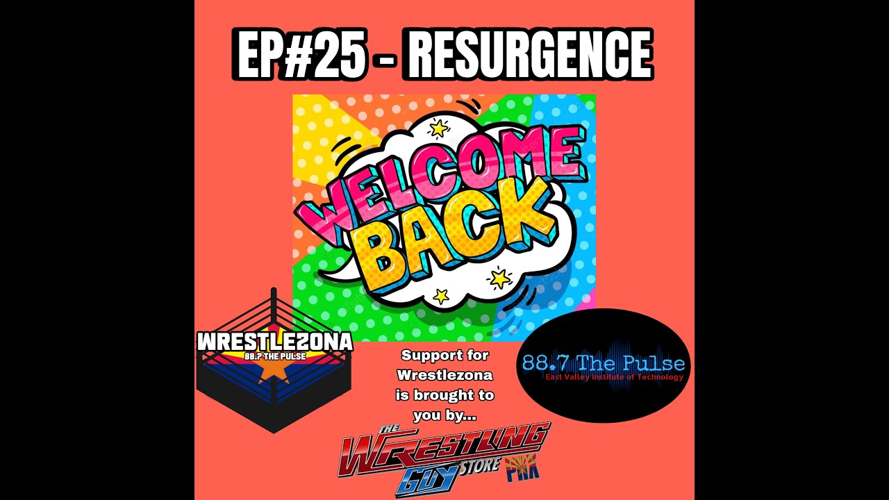 Wrestlezona EP#25 - Resurgence (Welcome Back!)
