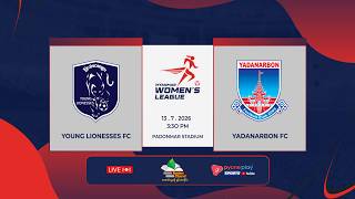 YOUNG LIONESSES FC VS YADANABON FC တိုက်ရိုက်ထုတ်လွှင့်မှု Myanmar Women's League 2026-2027