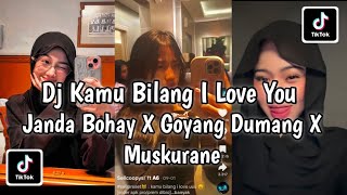 DJ KAMU BILANG I LOVE YOU X JANDA BOHAY X GOYANG DUMANG X MUSKURANE SLOWES SOUND VIRAL TIKTOK 2026 !