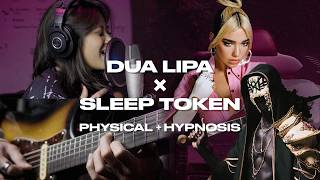 Dua Lipa x Sleep Token "Physical + Hypnosis" (mashup)
