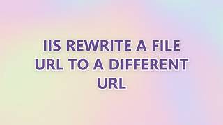 IIS Rewrite a file URL to a different URL