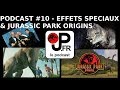 Podcast 10 effets spciaux et jurassic park origins