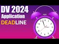 DV 2024 application deadline period date