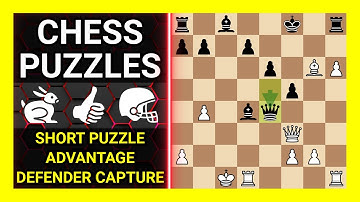 Chess Puzzles to Practice. Themes: Short puzzle, Advantage, Capture the defender. Learn