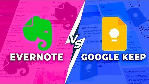 Evernote Vs Google Keep | Choosing the Right Note-Taking App