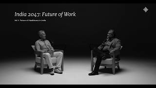 India 2047: Future of Work. Vol. 1: Future of Healthcare in India.
