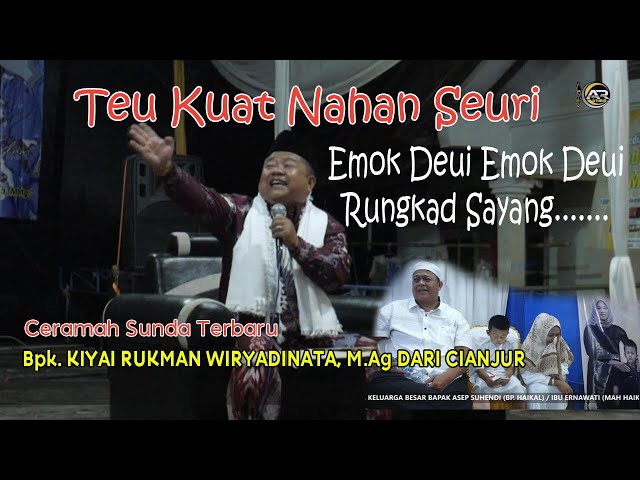 Emok Deui Emok Deui...... Ceramah Sunda Lucu Bpk. KIYAI RUKMAN WIRYADINATA, M.Ag DARI CIANJUR class=