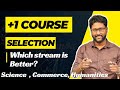 +1 Course Selection | Which stream is Better ? #commerce - #Science - #Humanities