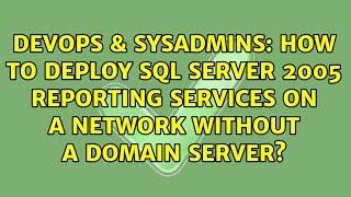 How to deploy SQL Server 2005 Reporting Services on a network without a domain server