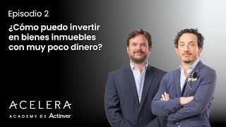 Episodio 2  ¿Cómo puedo invertir en bienes inmuebles con muy poco dinero?