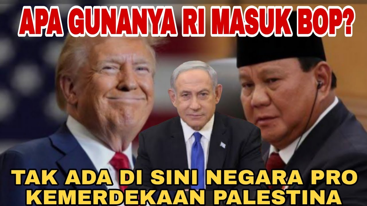 APA GUNANYA INDONESIA MASUK BOP YANG DI DALAMNYA TAK ADA SATU PUN NEGARA PRO KEMERDEKAAN PALESTINA?
