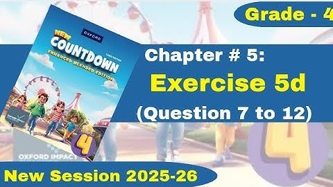 Exercise 5d | Q No. 7 to 12 | Grade 4 | Oxford New Countdown | @iqrazahra269