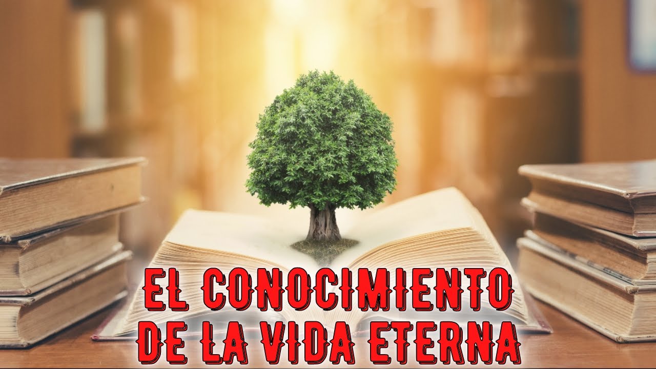 El conocimiento de la vida eterna - YouTube