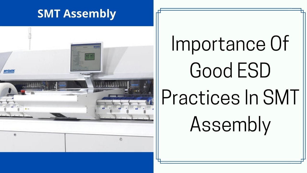 Importance Of Good ESD Practices In SMT Assembly YouTube